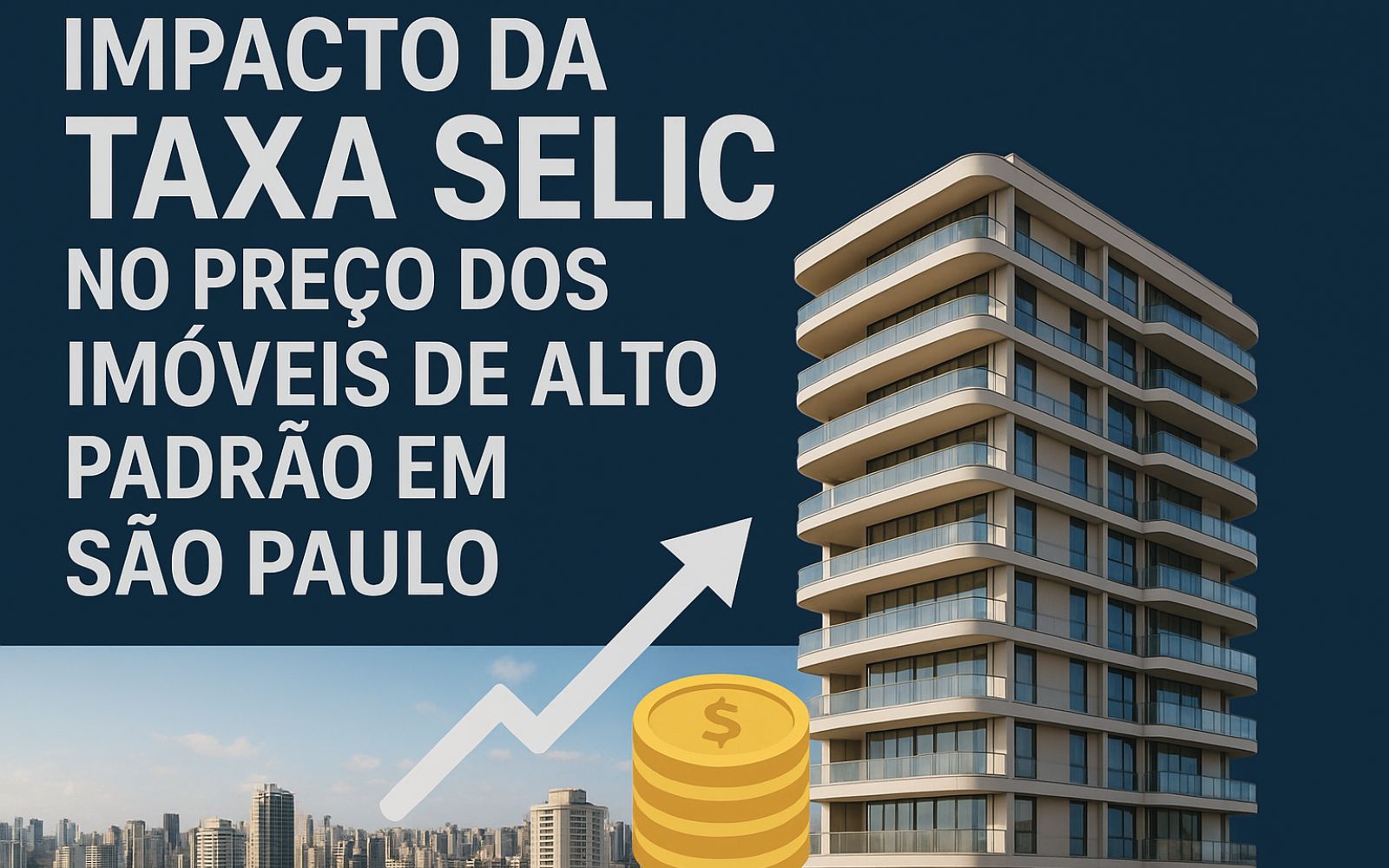 Impacto da Taxa Selic no Preço dos Imóveis de Alto Padrão em São Paulo